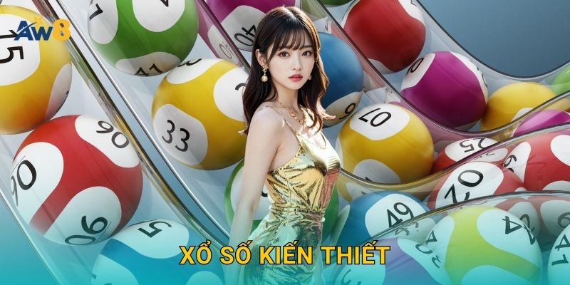 xổ số kiến thiết: Truyền thống vững vàng – Lợi ích tại Aw8