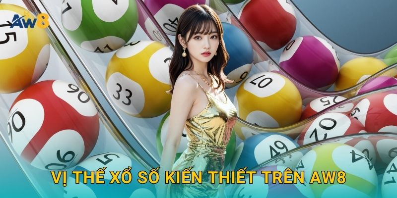 Vị thế xổ số kiến thiết trên Aw8
