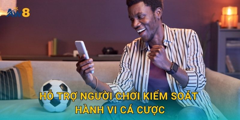 Hỗ trợ người chơi kiểm soát hành vi cá cược