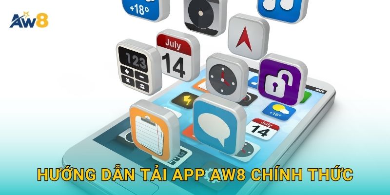 Hướng dẫn Tải app Aw8 chính thức